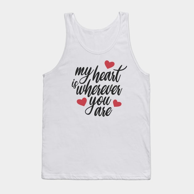 Romantic and Inspiring My Heart is Wherever You Are Tank Top by Jasmine Anderson